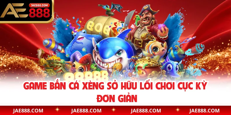 Game bắn cá xèng sở hữu lối chơi cực kỳ đơn giản