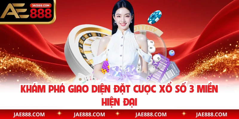 Khám phá giao diện đặt cược xổ số 3 miền hiện đại